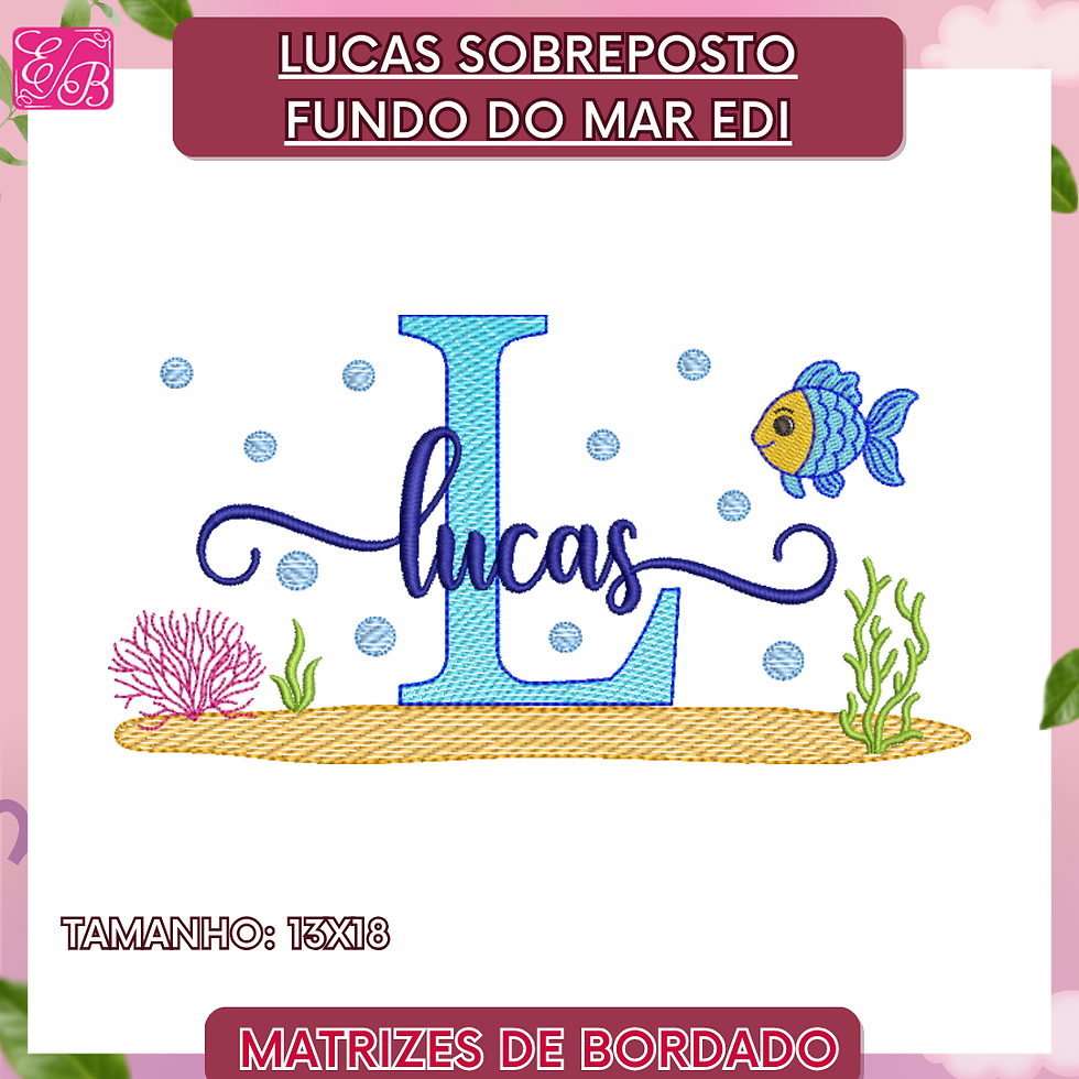 Lucas Sobreposto Fundo do Mar Edi - Matriz de Bordado