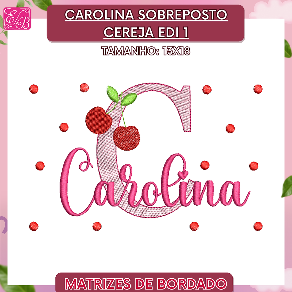 Carolina Sobreposto Cereja Edi 1 - Matriz de Bordado