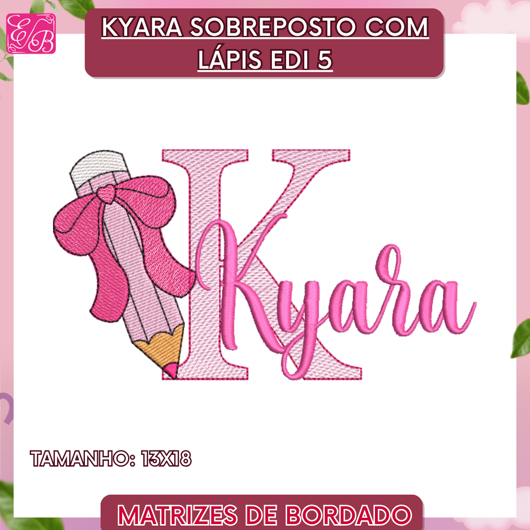 Kyara Sobreposto com Lápis Edi - Matriz de Bordado