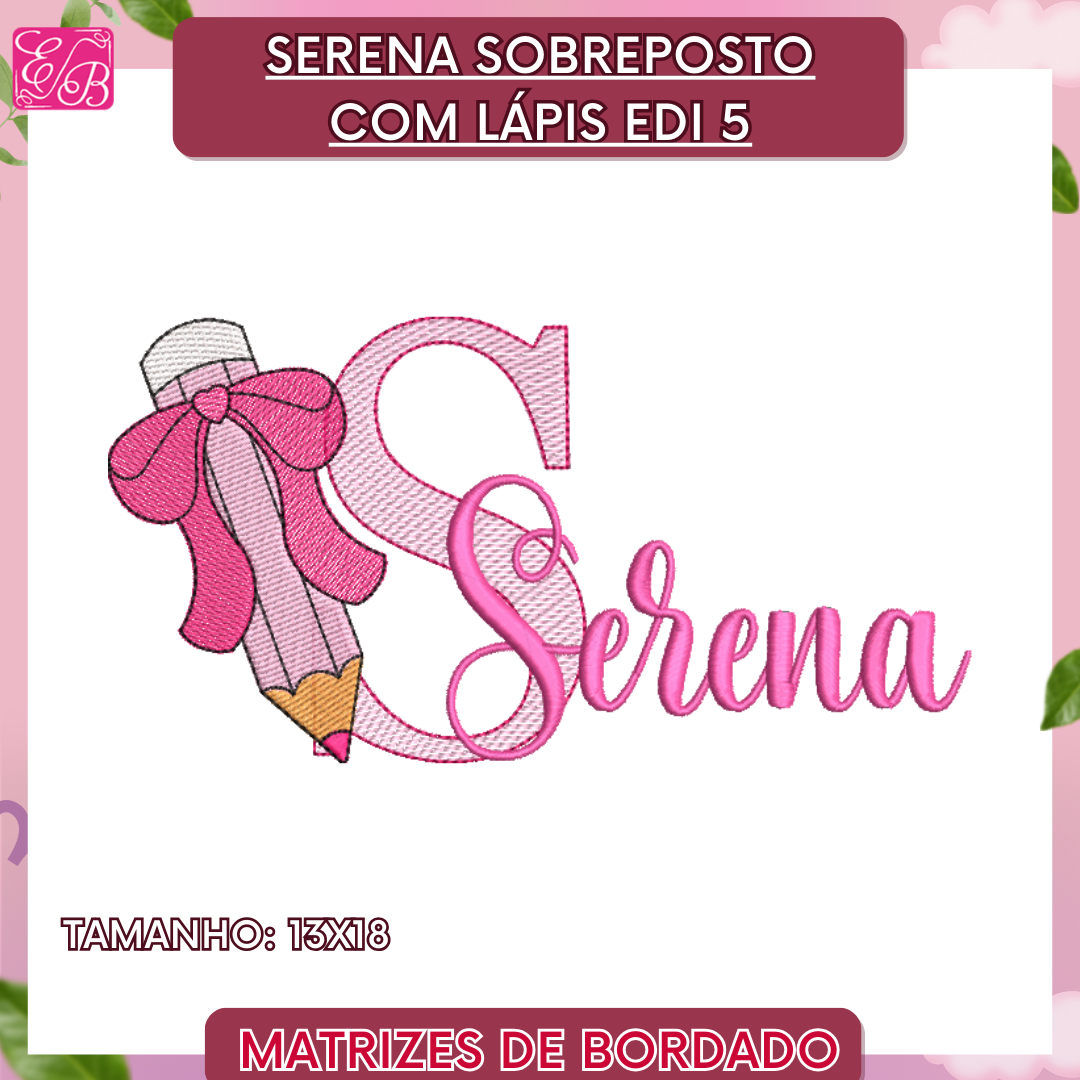 Serena Sobreposto com Lápis Edi - Matriz de Bordado