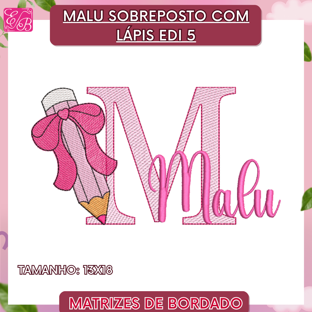 Malu Sobreposto com Lápis Edi - Matriz de Bordado