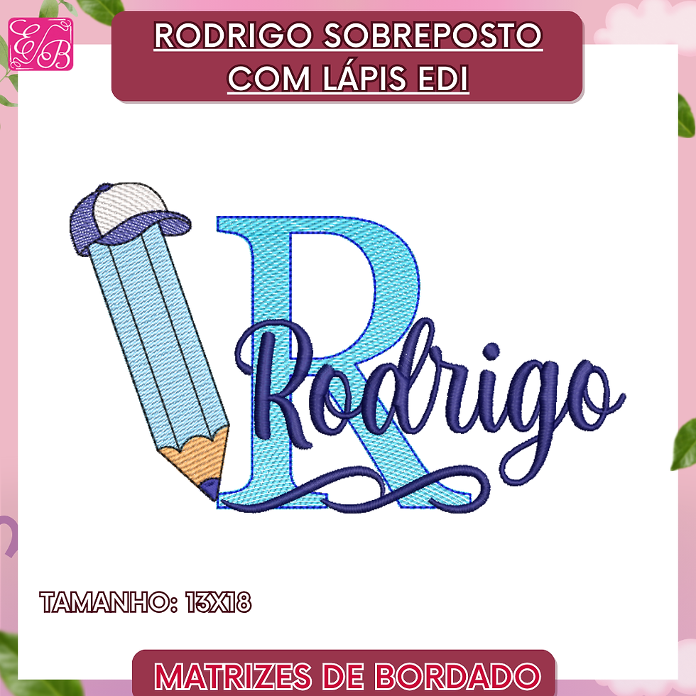 Rodrigo Sobreposto com Lápis Edi - Matriz de Bordado