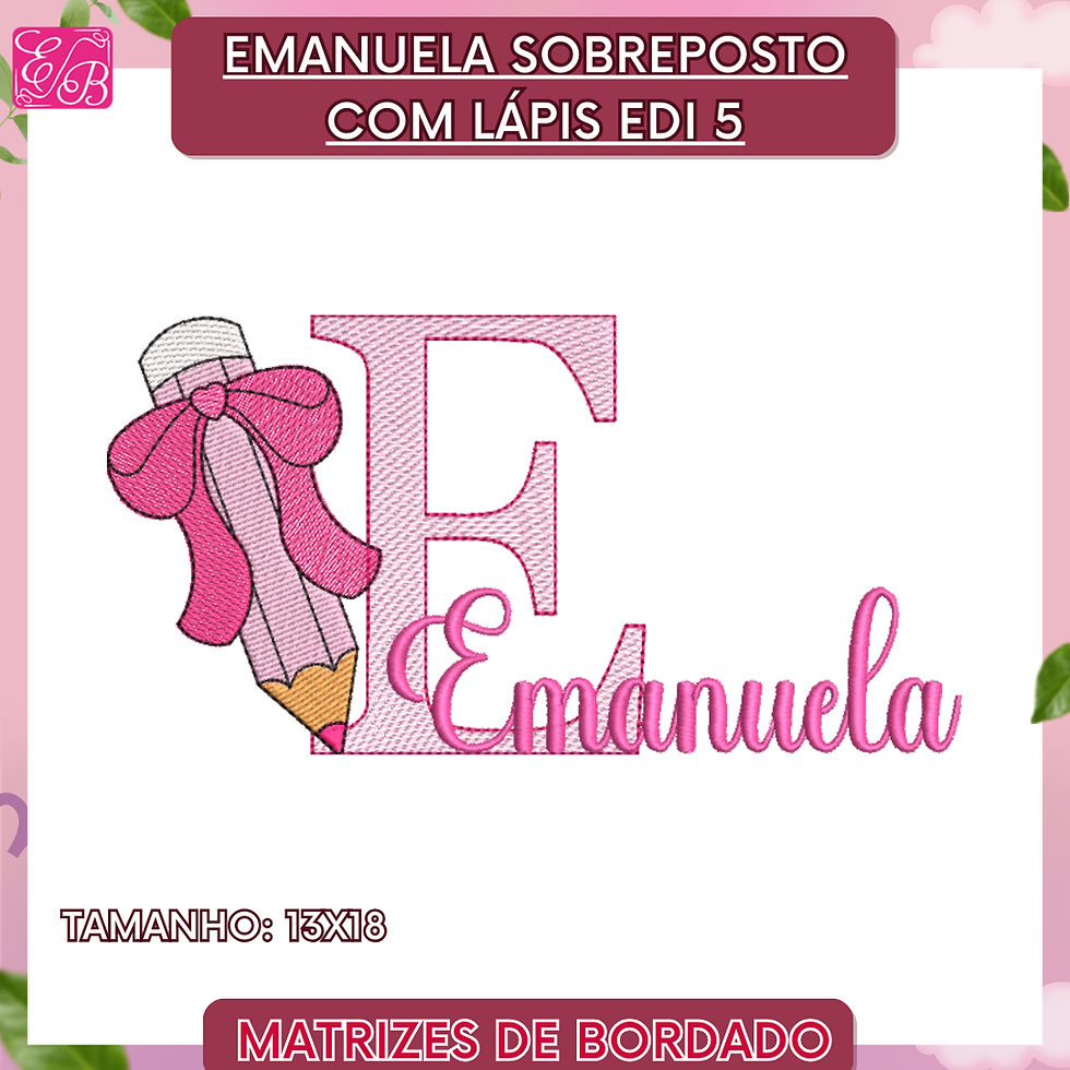 Emanuela Sobreposto com Lápis Edi - Matriz de Bordado