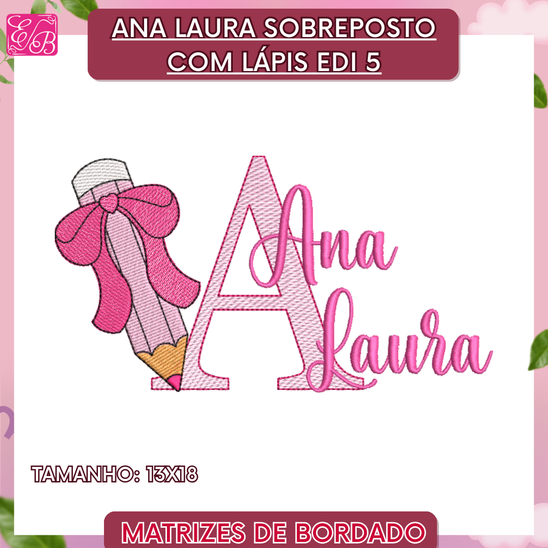 Ana Laura Sobreposto com Lápis Edi - Matriz de Bordado