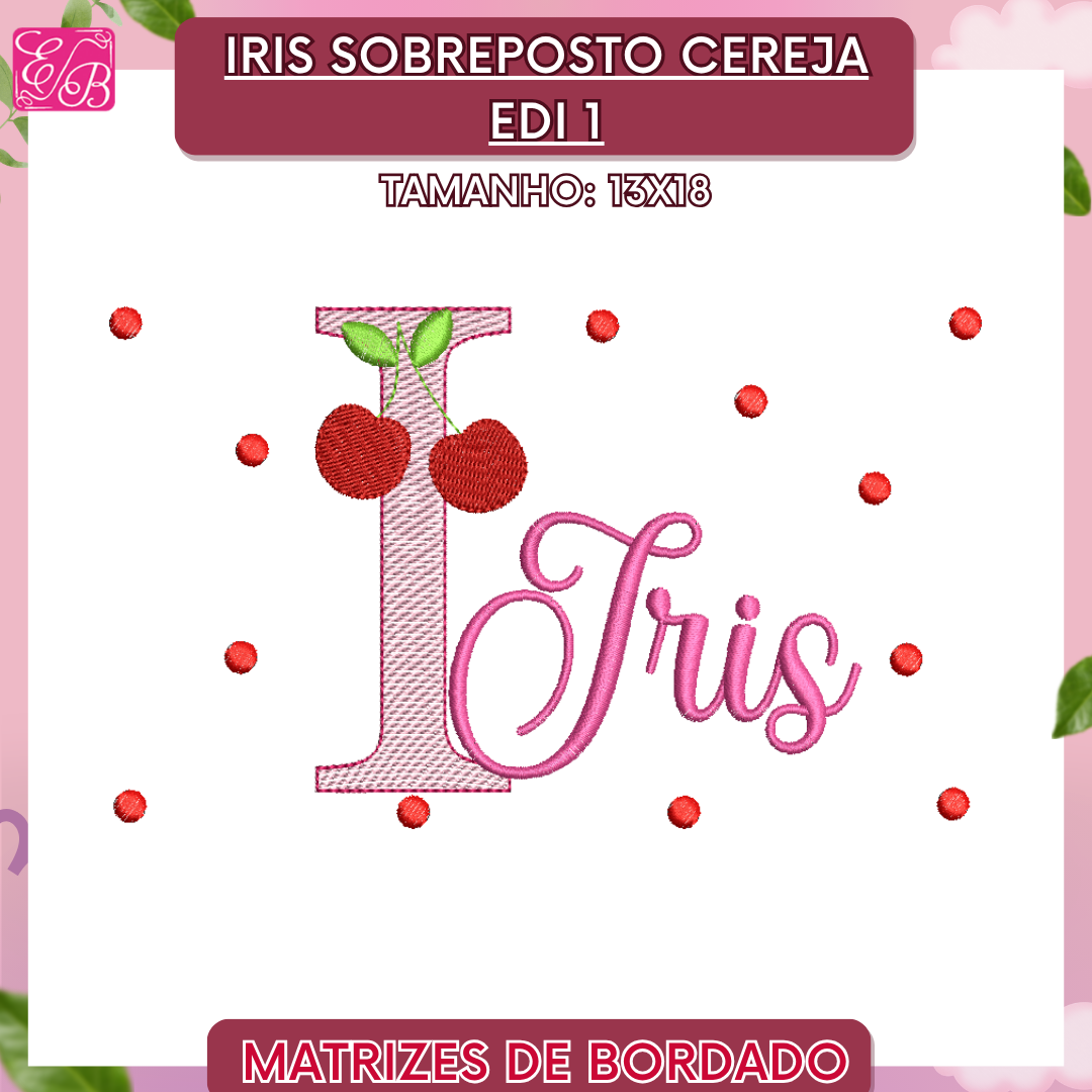 Iris Sobreposto Cereja Edi 1 - Matriz de Bordado