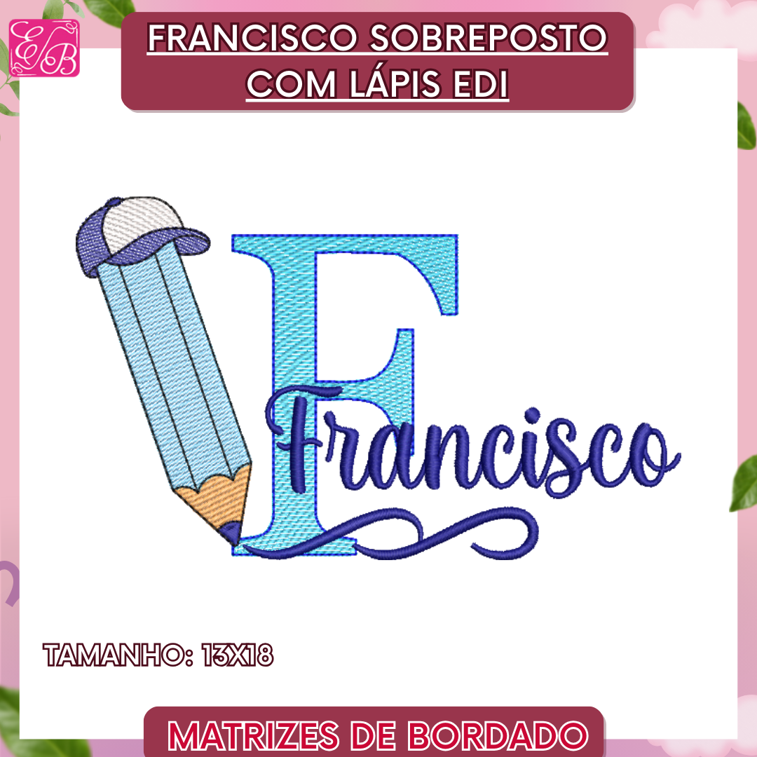Francisco Sobreposto com Lápis Edi - Matriz de Bordado