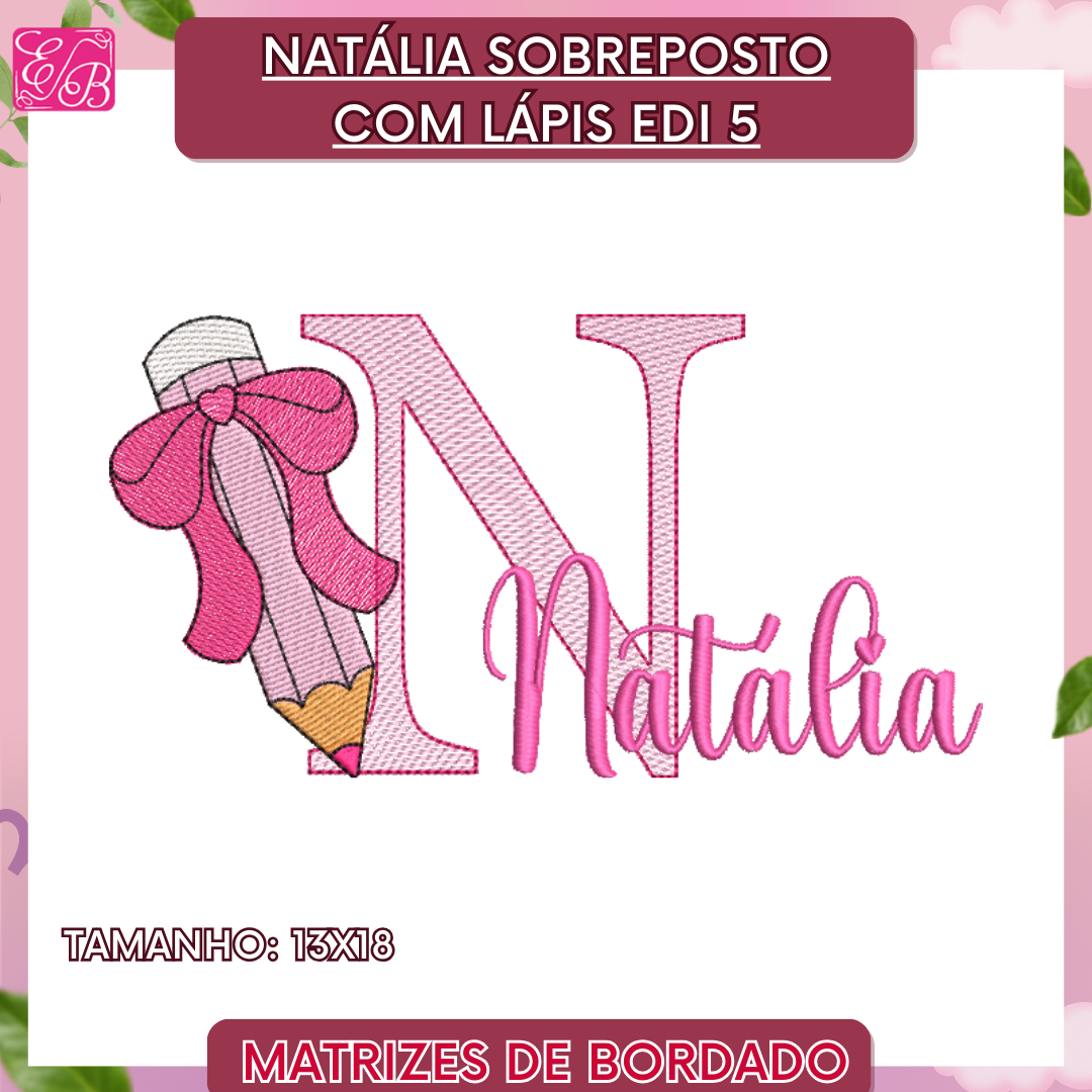 Natália Sobreposto com Lápis Edi - Matriz de Bordado