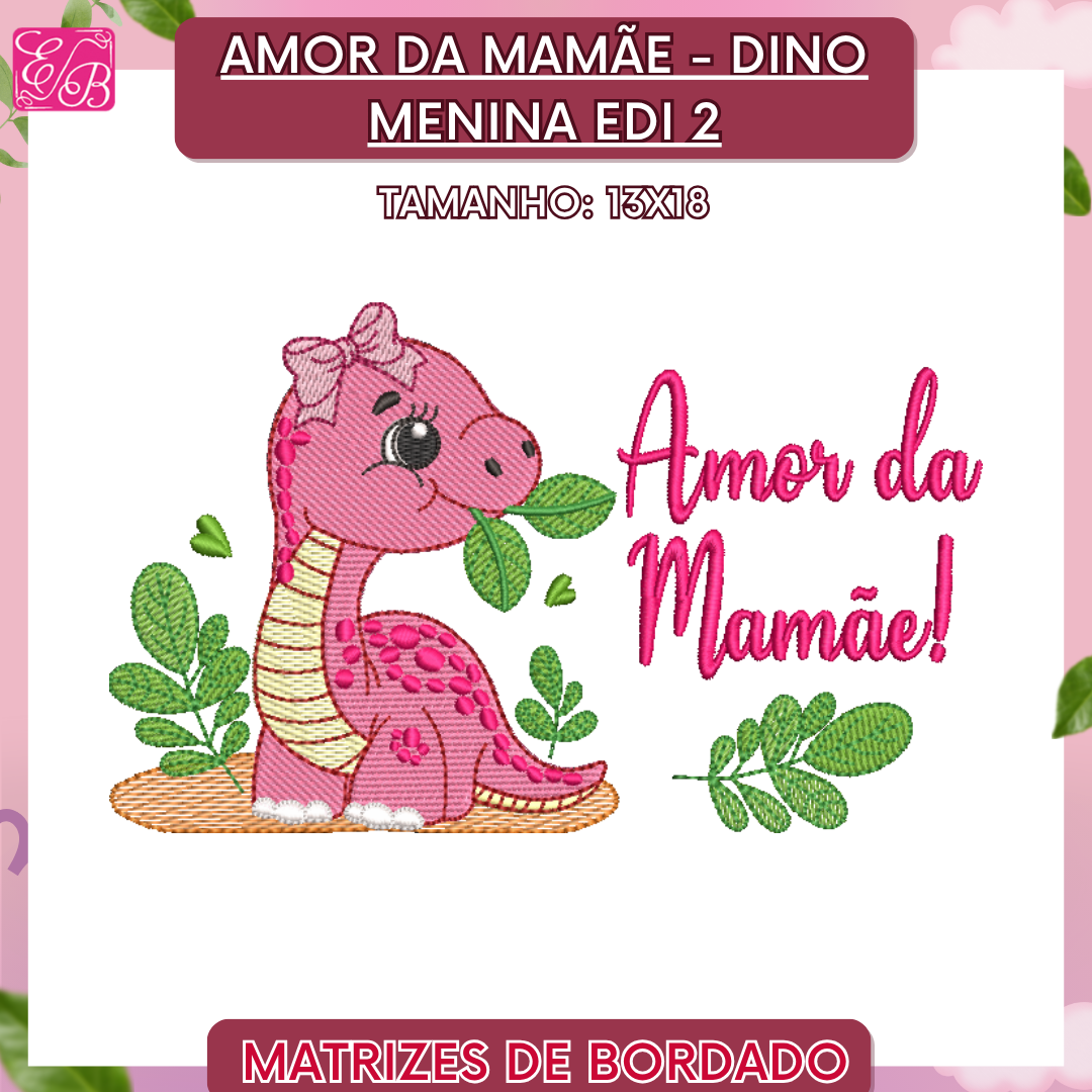 Amor da Mamãe Dino Menina Edi 15 - Matriz de Bordado