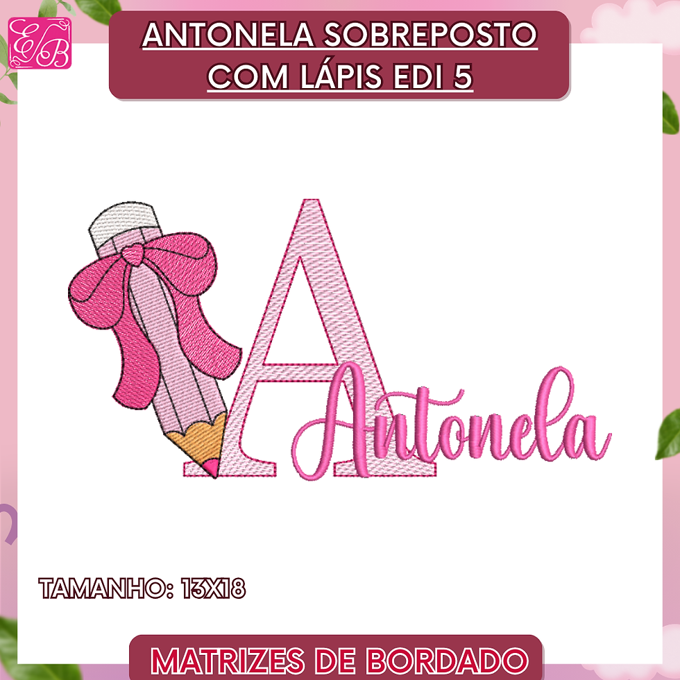 Antonela Sobreposto com Lápis Edi - Matriz de Bordado