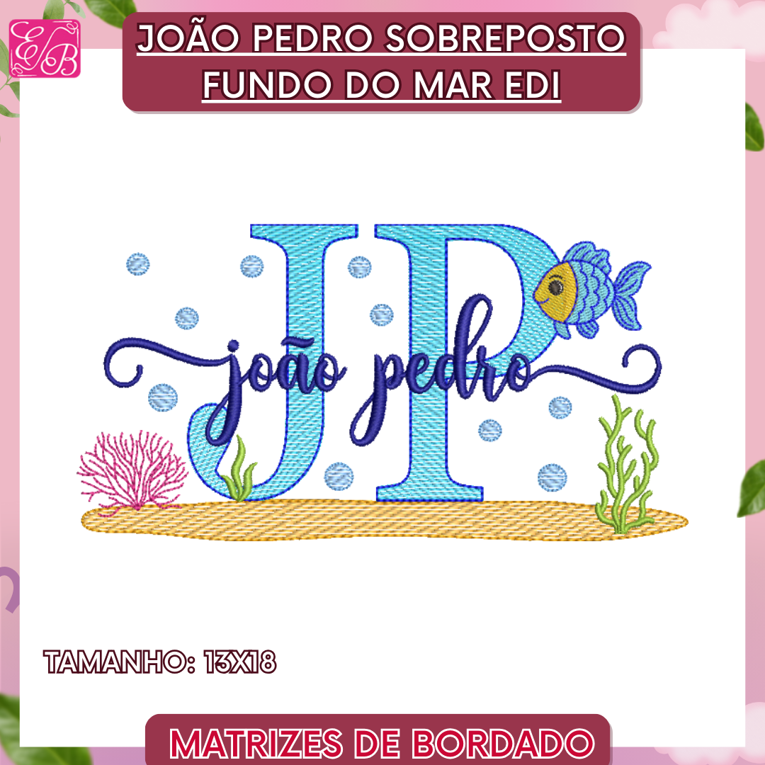 João Pedro Sobreposto Fundo do Mar Edi - Matriz de Bordado