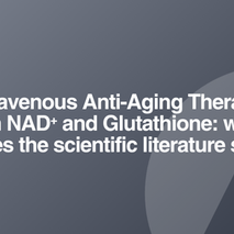 Intravenous Anti-Aging Therapy with NAD⁺ and Glutathione: what does the scientific literature say?