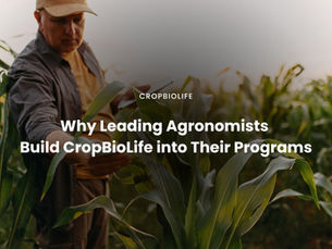 Why Leading Agronomists Build CropBioLife into Their Programs