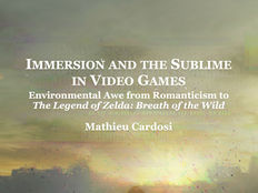 Immersion and the Sublime in Video Games: Environmental Awe from Romanticism to The Legend of Zelda: Breath of the Wild