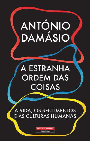 António Damásio - A estranha ordem das coisas...