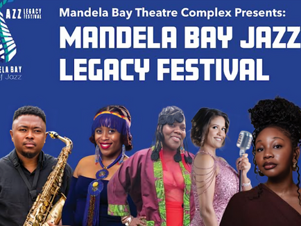 MANDELA BAY THEATRE COMPLEX PRESENTS THE 5TH MANDELA BAY JAZZ LEGACY FESTIVAL.