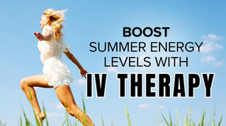 Boost Summer Energy Levels with IV Therapy