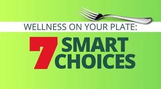 Wellness on Your Plate: 7 Smart Choices