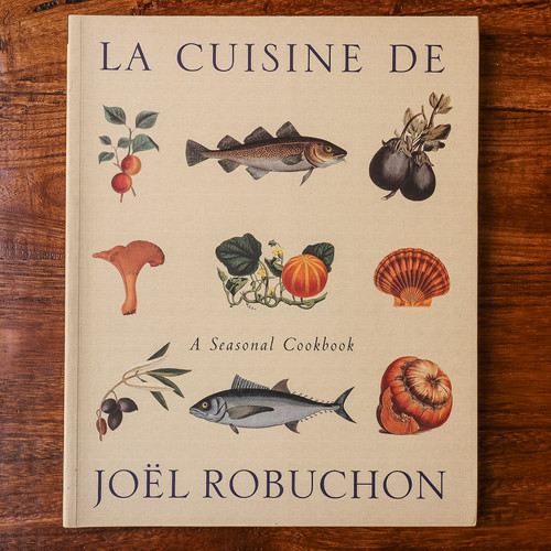 La Cuisine De Joel Robuchon: A Seasonal Cookbook | La Maison Rose