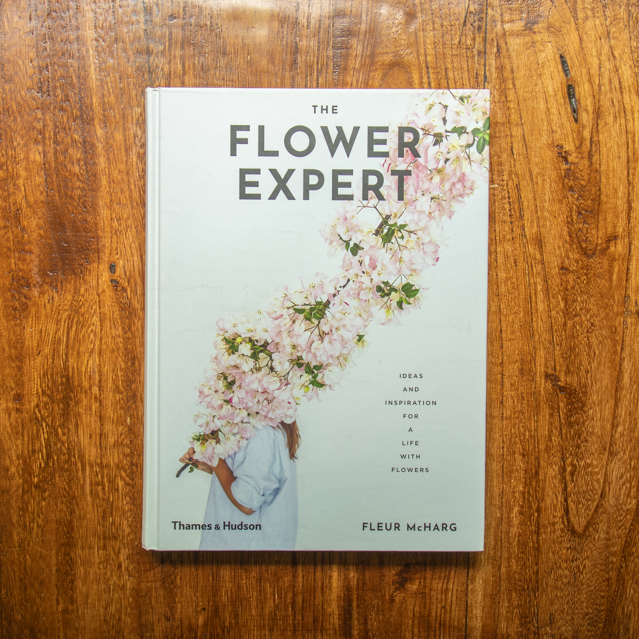 The Flower Expert: Ideas and Inspiration for a Life With Flowers