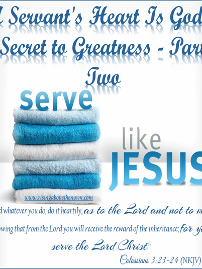 A Servant's Heart Is God's Secret to Greatness - Part Two