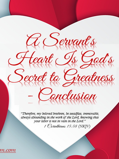 A Servant's Heart Is God's Secret to Greatness -Conclusion