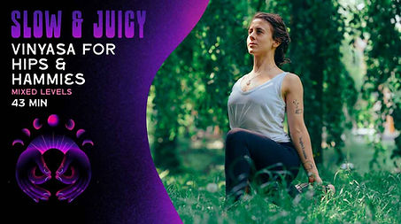 Slow & Juicy Vinyasa for Hips & Hamstrings
