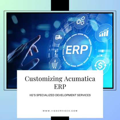Customizing Acumatica ERP: IIG’s Specialized Development Services