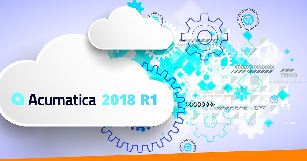 Acumatica 2018 R1 Released...What's New?
