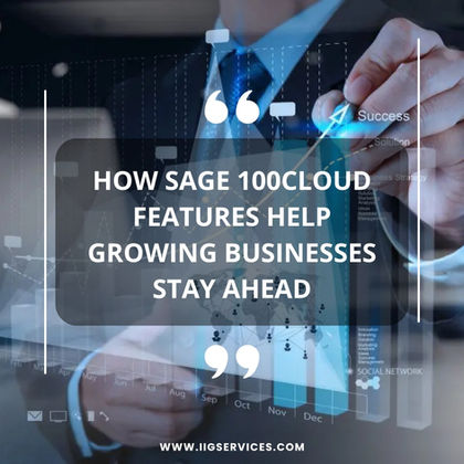 How Sage 100cloud Features Help Growing Businesses Stay Ahead
