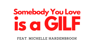 EPISODE 21 Somebody You Love is a GILF