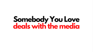 EPISODE 82 Somebody You Love deals with the media