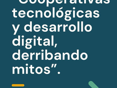 Seminario "Cooperativas Tecnológicas y Desarrollo Digital, Derribando Mitos"
