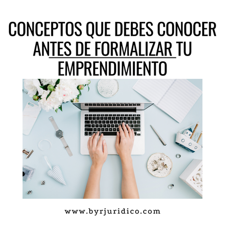 Conceptos que debes conocer antes de formalizar tu emprendimiento