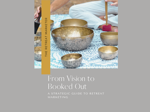 From Vision to Booked Out: A Strategic Guide to Retreat Marketing