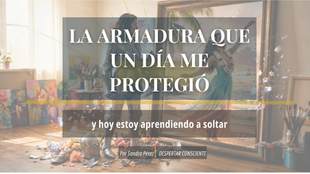 La armadura que un día me protegió