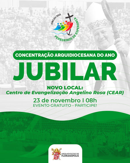 23/11 | 08h00 – Concentração Arquidiocesana do Ano Jubilar – CENTRO DE EVANGELIZAÇÃO ANGELINO ROSA (CEAR) - Gov. Celso Ramos