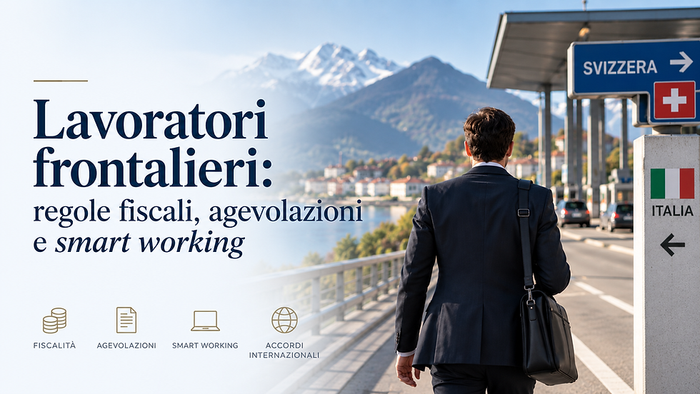 Lavoratori frontalieri: regole fiscali, agevolazioni e smart working