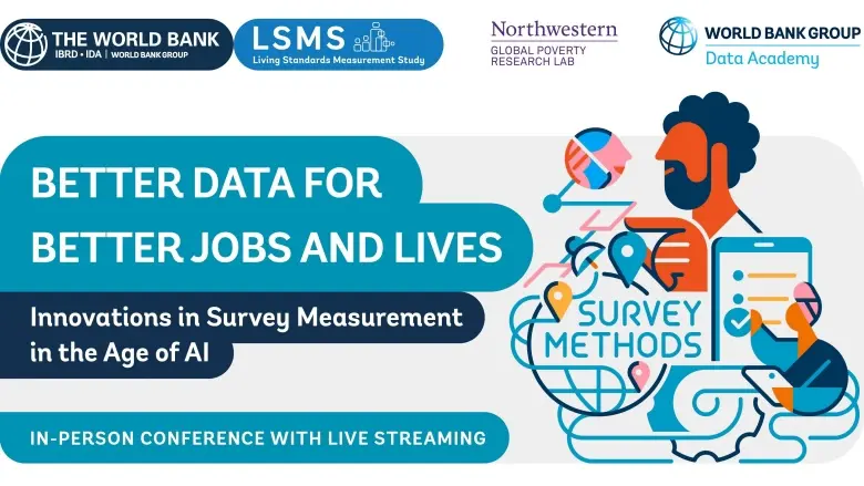 Better Data for Better Jobs and Lives: Innovations in Survey Measurement in the Age of AI - World Bank Group Conference (December 8–9)