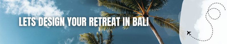 LETS DESİGN YOUR RETREAT İN BALI YATAY.png