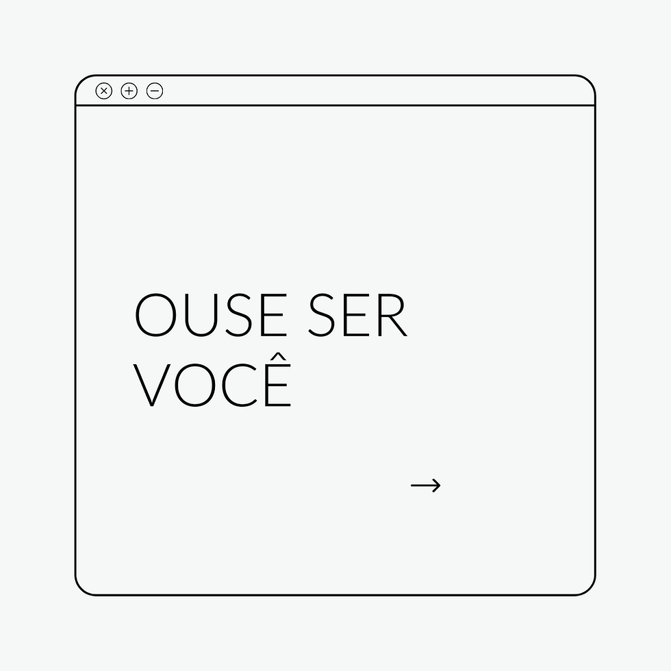 OUSE SER VOCÊ!
