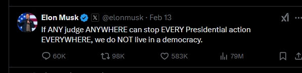 X-Post von Elon Musk: If any judge anywhere can stop every presidential action everywhere, we don't live in a democracy.