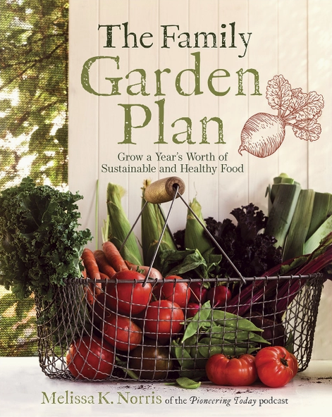 Thumbnail: The Family Garden Plan: Grow a Year's Worth of Sustainable and Healthy Food