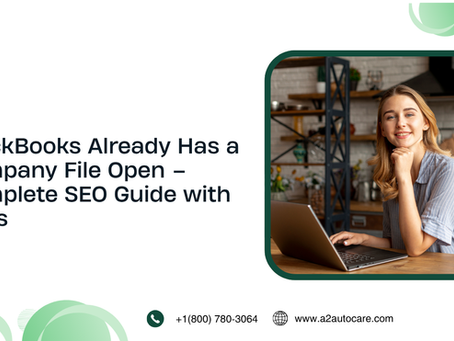 QuickBooks Already Has a Company File Open – Complete SEO Guide with Fixes