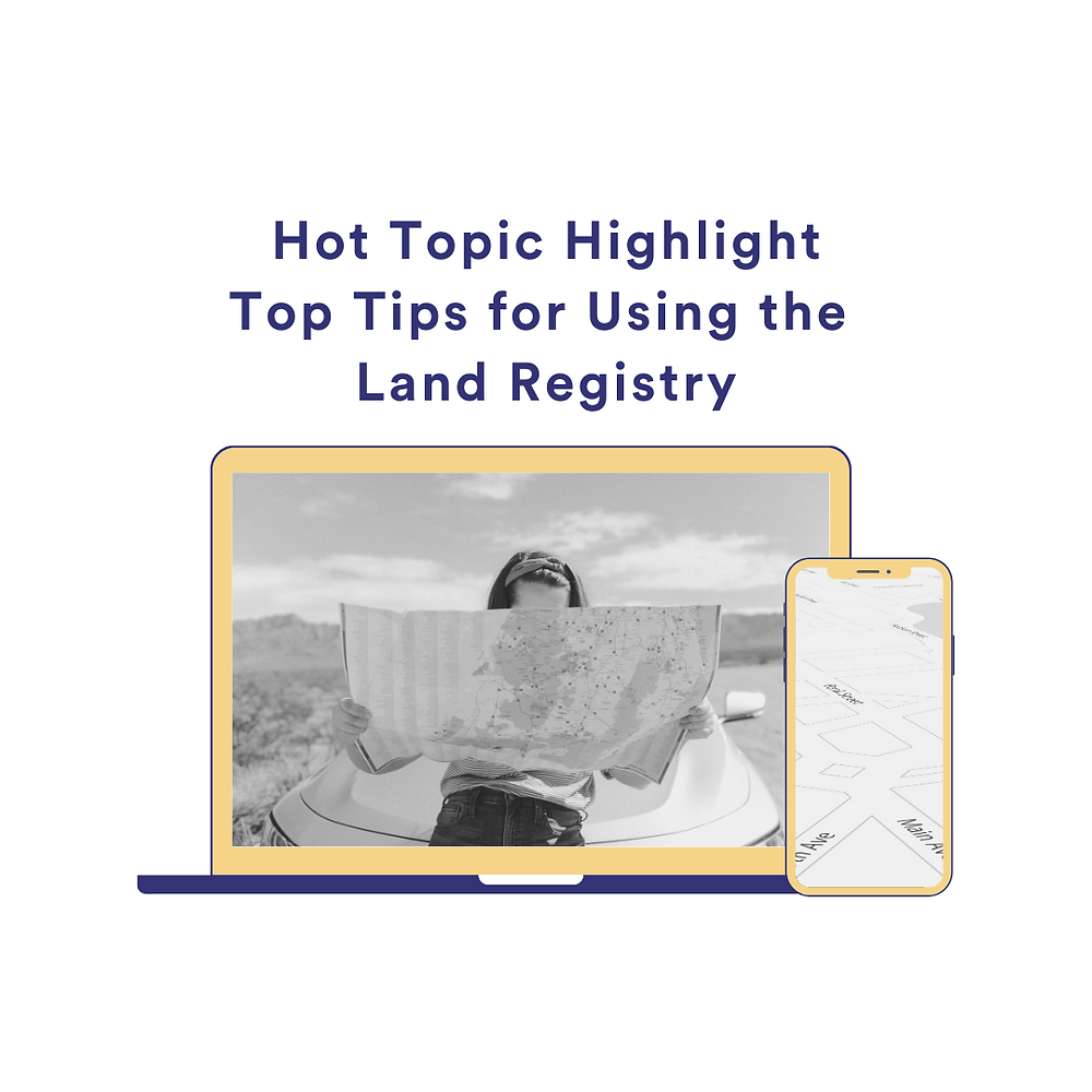 Topic Registry Hot Topic Highlight – Top Tips for Using the Land Registry