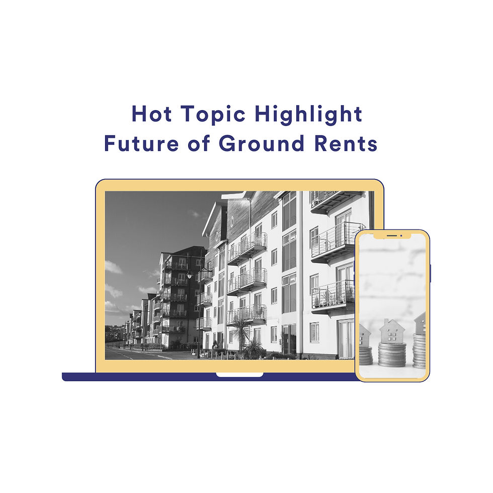 Hot Topic Highlight – The Future of Ground Rents