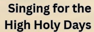 Singing for the High Holy Days
