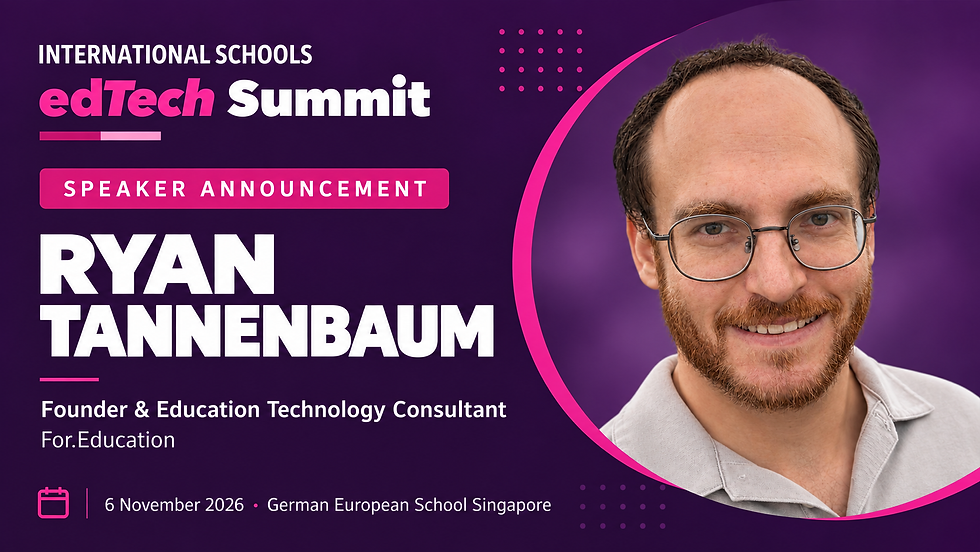 Ryan Tannenbaum — International Schools EdTech Summit presenter announcement