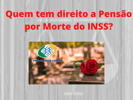 Quem tem direito a Pensão Por Morte