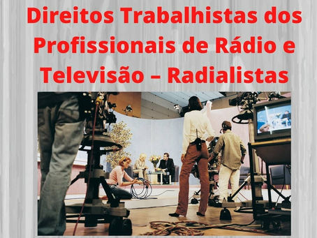 Direitos Trabalhistas dos Profissionais de Rádio e TV - Radialistas