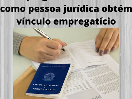 Empregado contrato como pessoa jurídica ganha vínculo empregatício